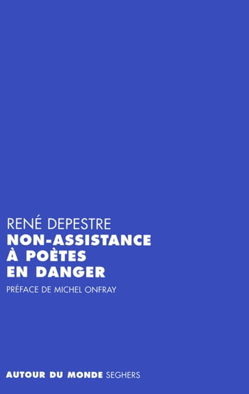 Non-assistance à poètes en danger - Michel Onfray - René Depestre