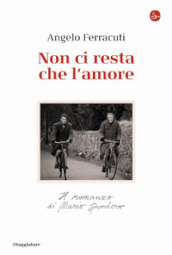 Non ci resta che l amore. Il romanzo di Mario Dondero