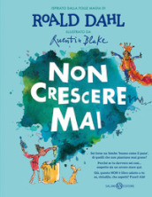 Non crescere mai. Ediz. illustrata