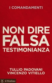 Non dire falsa testimonianza