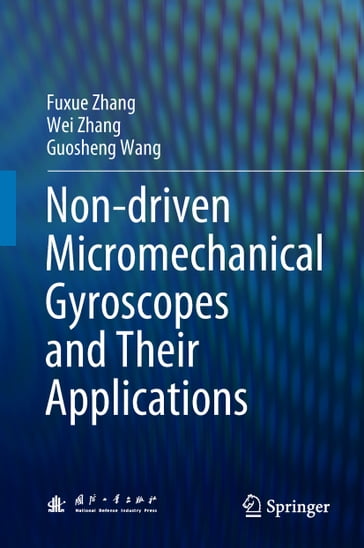 Non-driven Micromechanical Gyroscopes and Their Applications - Fuxue Zhang - Guosheng Wang - Zhang Wei