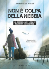 Non è colpa della nebbia. La tragedia di Linate narrata ai ragazzi