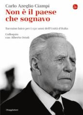 Non è il paese che sognavo. Taccuino laico per i 150 anni dell Unità d Italia. Colloquio con Alberto Orioli