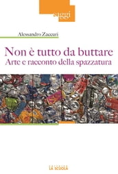 Non è tutto da buttare. Arte e racconto della spazzatura