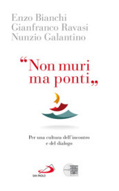 «Non muri ma ponti». Per una cultura dell incontro e del dialogo