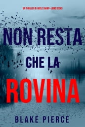 Non resta che la rovina (Un thriller di Adele SharpLibro Sedici)