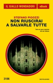 Non riuscirai a salvarle tutte (Il Giallo Mondadori)