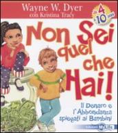 Non sei quel che hai! Il denaro e l abbondanza spiegati ai bambini. Ediz. illustrata