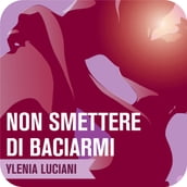 Non smettere di baciarmi