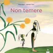 Non temere. Ediz. a colori