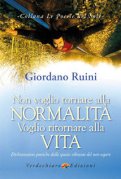 Non voglio tornare alla normalità voglio ritornare alla vita. Dichiarazioni poetiche dallo spazio vibrante del non-sapere