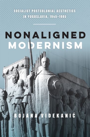 Nonaligned Modernism - Bojana Videkani