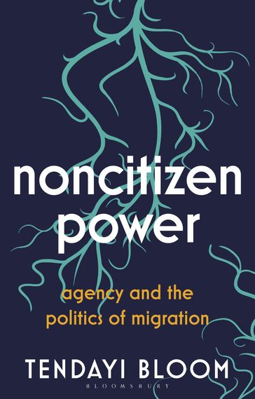 Noncitizen Power - Tendayi Bloom