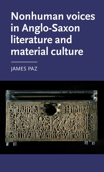 Nonhuman voices in Anglo-Saxon literature and material culture - James Paz
