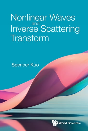 Nonlinear Waves and Inverse Scattering Transform - Spencer Kuo