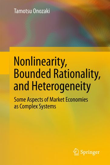 Nonlinearity, Bounded Rationality, and Heterogeneity - Tamotsu Onozaki
