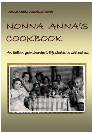 Nonna Anna's cook book - Anna Maria Sederino Borra