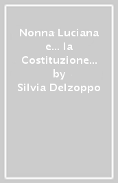 Nonna Luciana e... la Costituzione italiana spiegata ai bambini