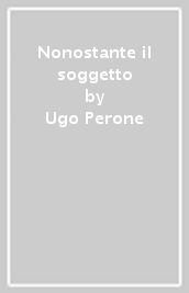 Nonostante il soggetto