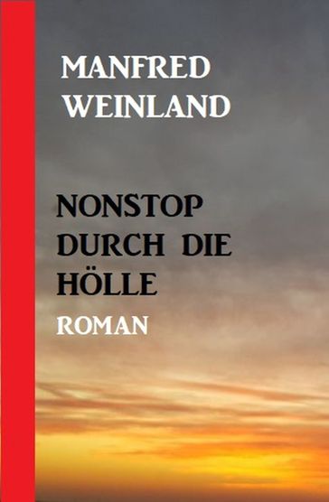 Nonstop durch die Hölle - Manfred Weinland