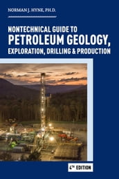 Nontechnical Guide to Petroleum Geology, Exploration, Drilling & Production