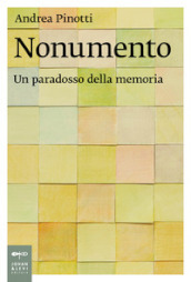 Nonumento. Un paradosso della memoria