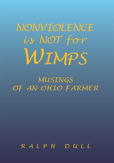 Nonviolence Is Not for Wimps - Ralph Dull