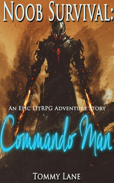 Noob Survival: Commando Man ( An Epic LitRPG Adventure Story) - Tommy Lane
