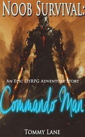 Noob Survival: Commando Man ( An Epic LitRPG Adventure Story)