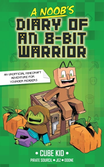 A Noob's Diary of an 8-Bit Warrior - Cube Kid - Pirate Sourcil