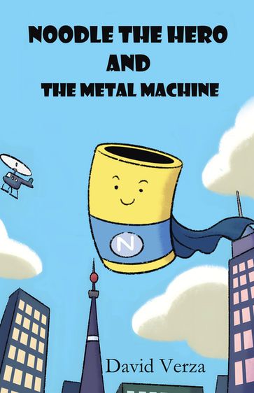 Noodle the Hero and the Metal Machine - David Verza