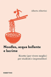 Noodles acqua bollente e lacrime