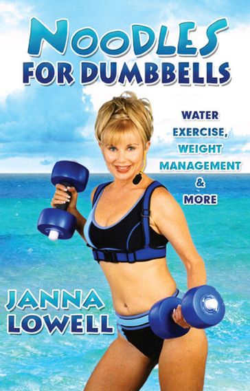 Noodles for Dumbbells - Janna Lowell