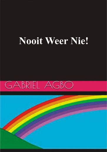 Nooit Weer Nie! - Gabriel Agbo