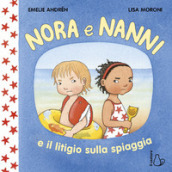 Nora e Nanni e il litigio sulla spiaggia. Ediz. a colori