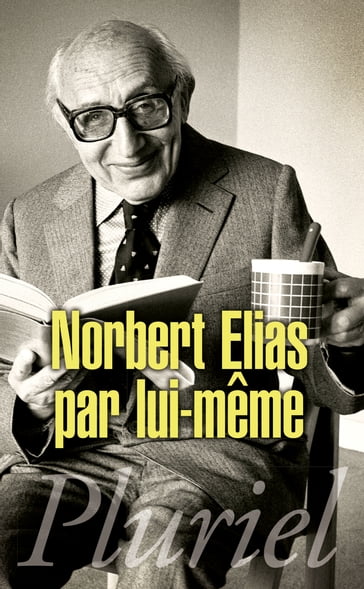 Norbert Elias par lui-même - Norbert Elias