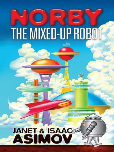 Norby the Mixed-Up Robot - Isaac Asimov - Janet Asimov