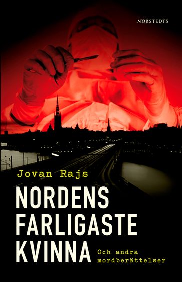 Nordens farligaste kvinna och andra mordberättelser - Johannes Molin - Jovan Rajs