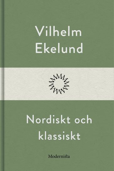 Nordiskt och klassiskt - Vilhelm Ekelund