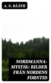 Nordmanna-Mystik: Bilder Fran Nordens Forntid