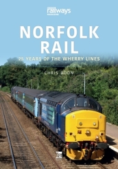Norfolk Rail: 25 Years of the Wherry Lines