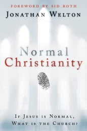 Normal Christianity: If Jesus is normal, what is the Church?