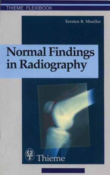 Normal Findings in Radiography - Torsten Bert Moeller