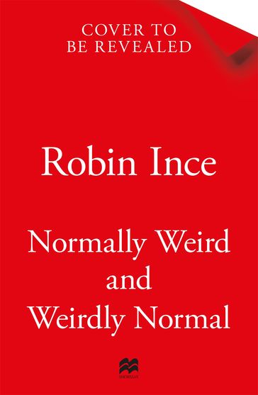 Normally Weird and Weirdly Normal - Robin Ince