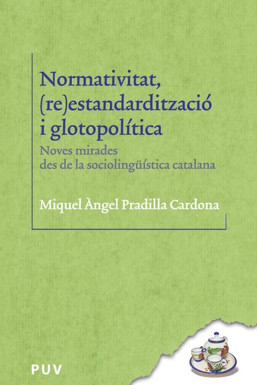 Normativitat, (re)estandardització i glotopolítica - Miquel Àngel Pradilla Cardona