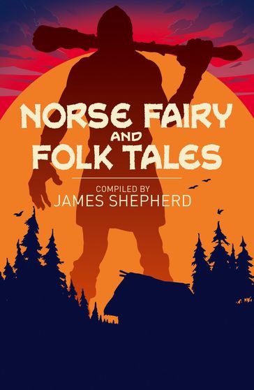 Norse Fairy & Folk Tales - Charles John Tibbits - Sir George Webbe Dasent - Various Authors