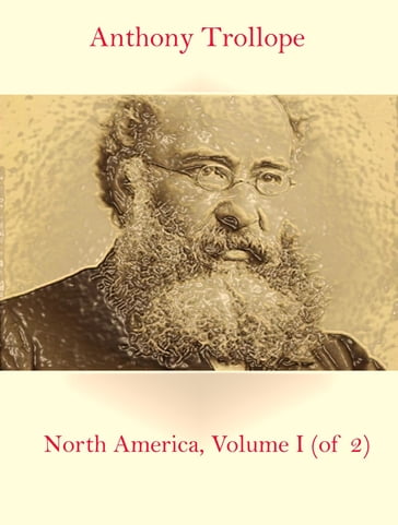 North America, Volume I (of 2) - Anthony Trollope