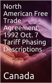 North American Free Trade Agreement, 1992 Oct. 7 Tariff Phasing Descriptions