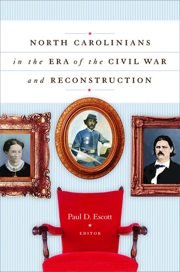 North Carolinians in the Era of the Civil War and Reconstruction - Paul D. Escott