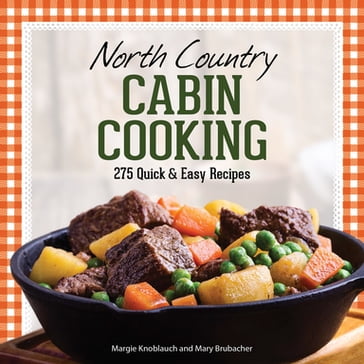 North Country Cabin Cooking - Margie Knoblauch - Mary Brubacher